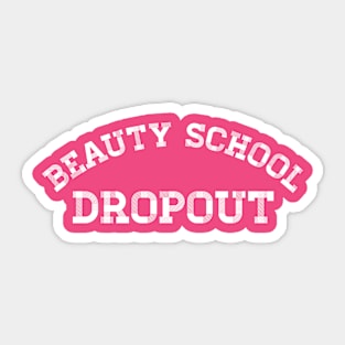 Beauty School Dropout Sticker